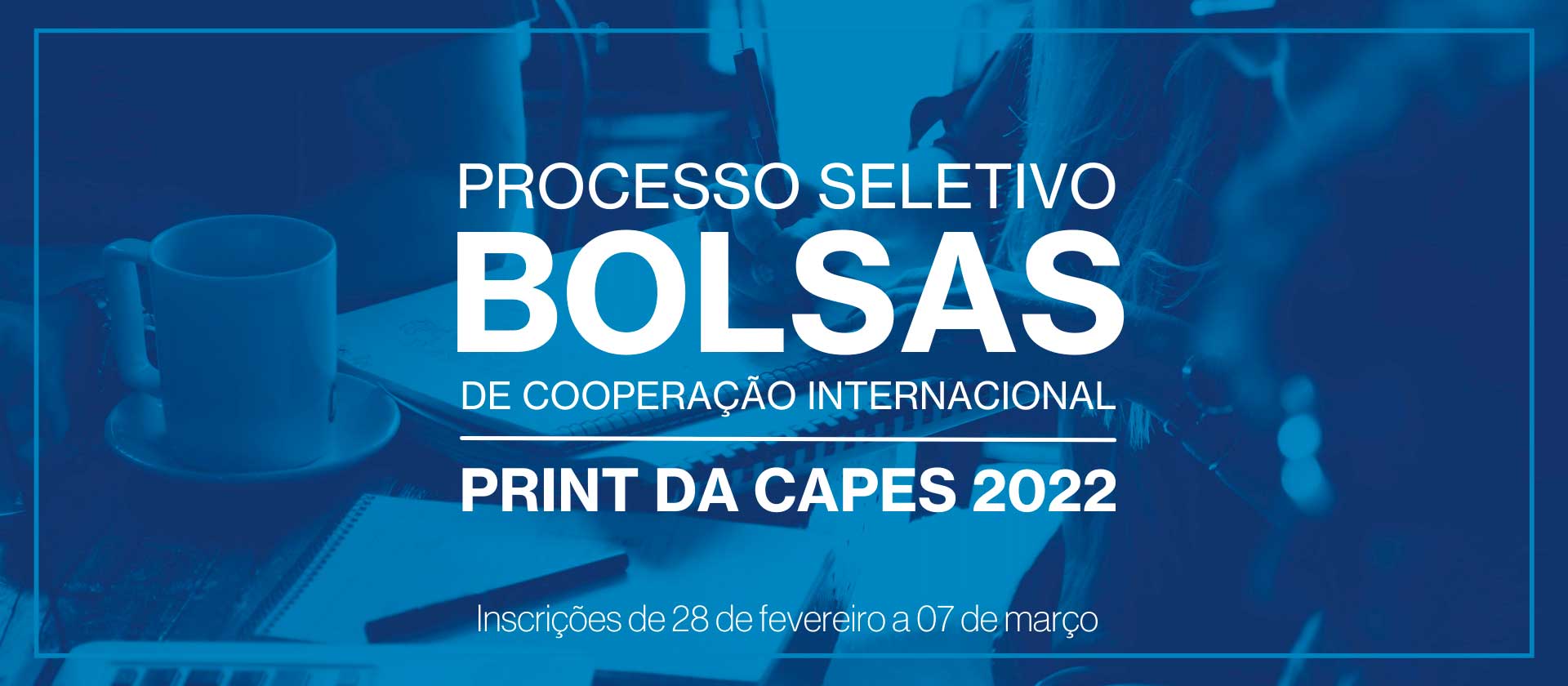 Processo seletivo de Bolsas de Cooperação Internacional PRINT CAPES