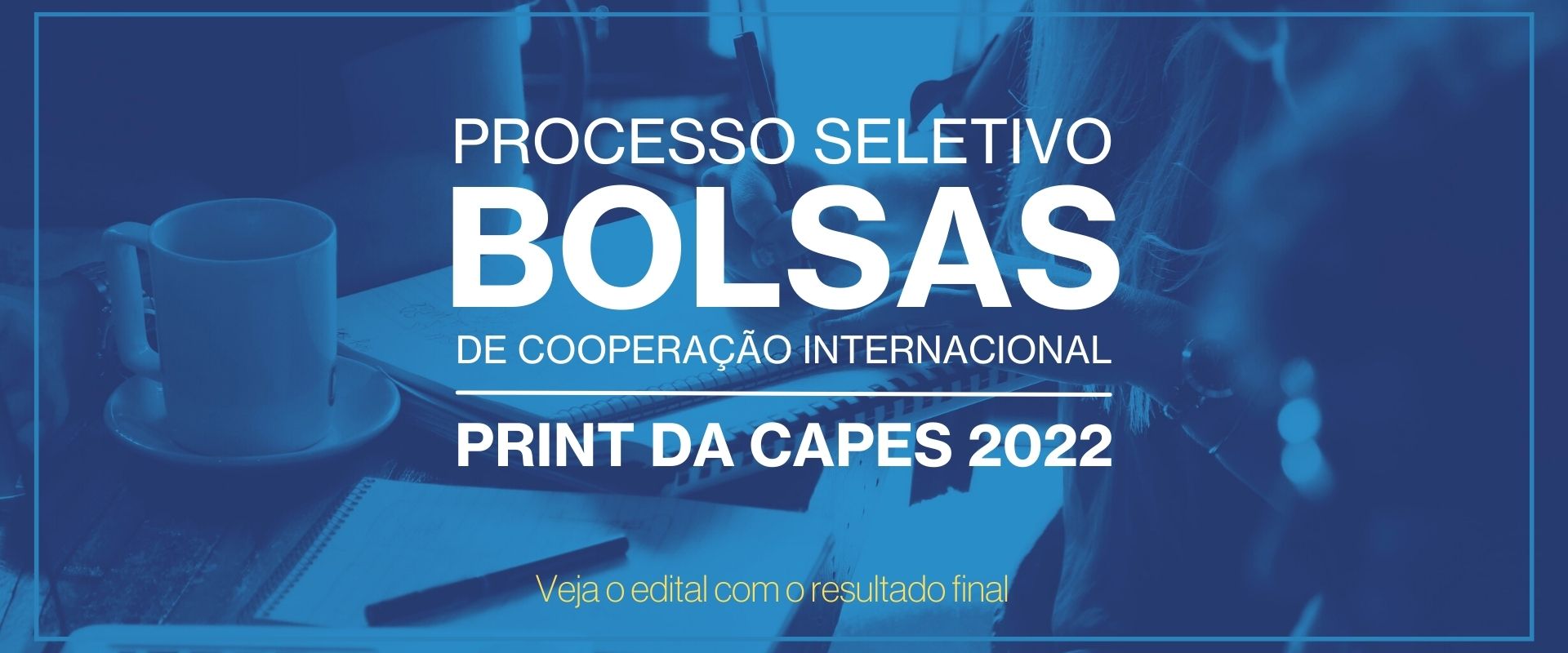 Processo seletivo de Bolsas de Cooperação Internacional PRINT CAPES (Lista de Espera) – Resultado Final